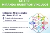 Se viene una nueva edici&oacute;n del taller &ldquo;Mirando nuestros v&iacute;nculos&rdquo;